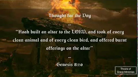 Noah built an altar to the LORD, and took of every...‭‭(Gen 8:20‬)‬Thought for the Day Apr 11 2019