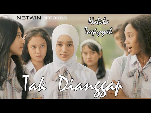 Tak Dianggap - Nabila Taqiyyah (Official Music Video) class=