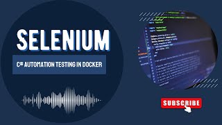 How to run Selenium C# Automation Testing in Docker