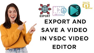How to Export and Save a Video in VSDC Video Editor