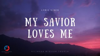 My Savior Loves Me (Lyric Video)