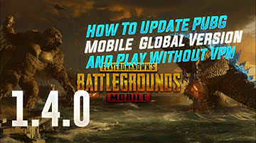 How To Update PUBG Mobile Global Version 1.4.0 and play without VPN