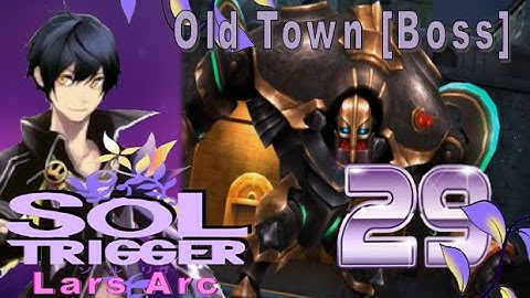 Sol Trigger Playthrough - Lars Arc Ch.2 - Part 29: Old Town [Boss]