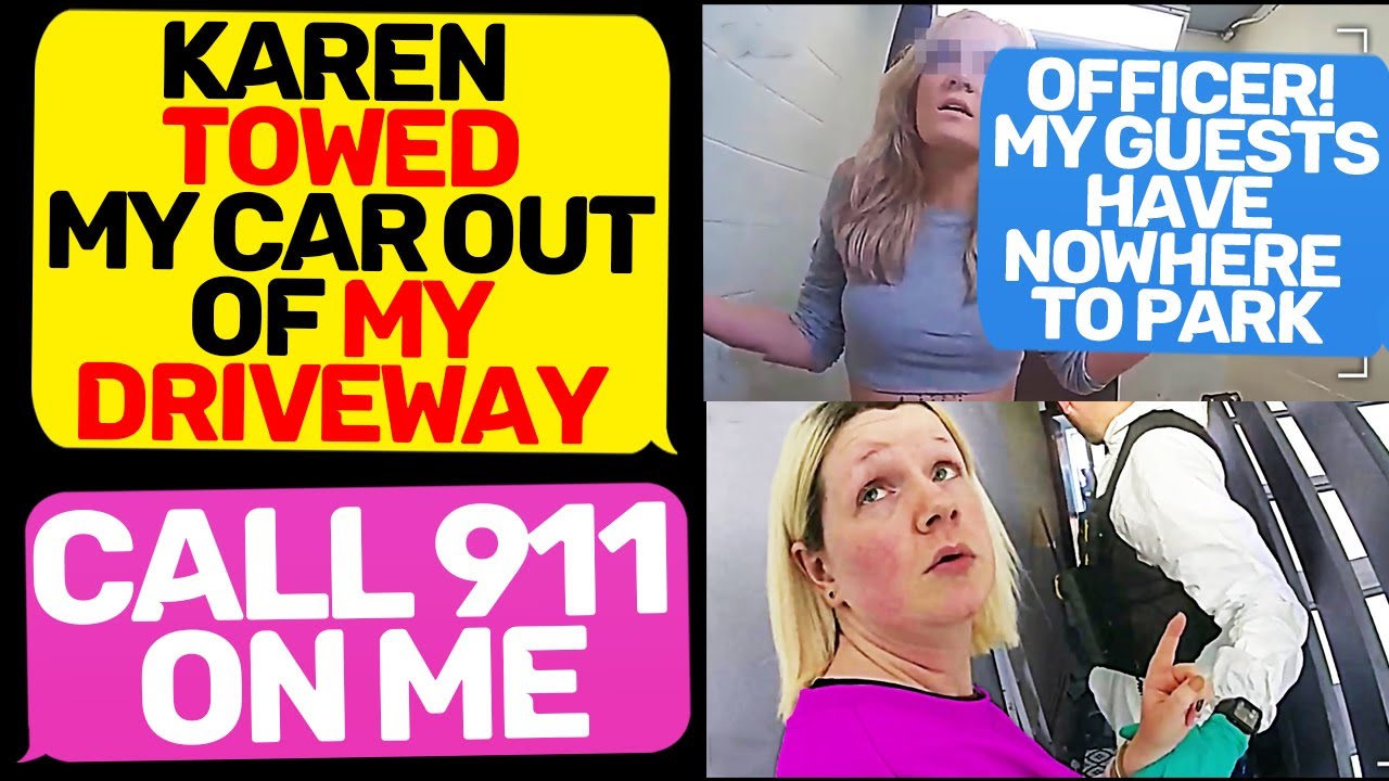 new neighbor Karen towed my car calls 911 on me! Officer, I am the ...