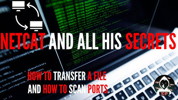 Netcat and all his secret: How to transfer a file and how to scan ports