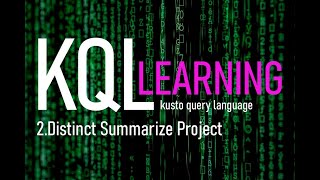 KQL learning series - 2. Distinct summarize  project