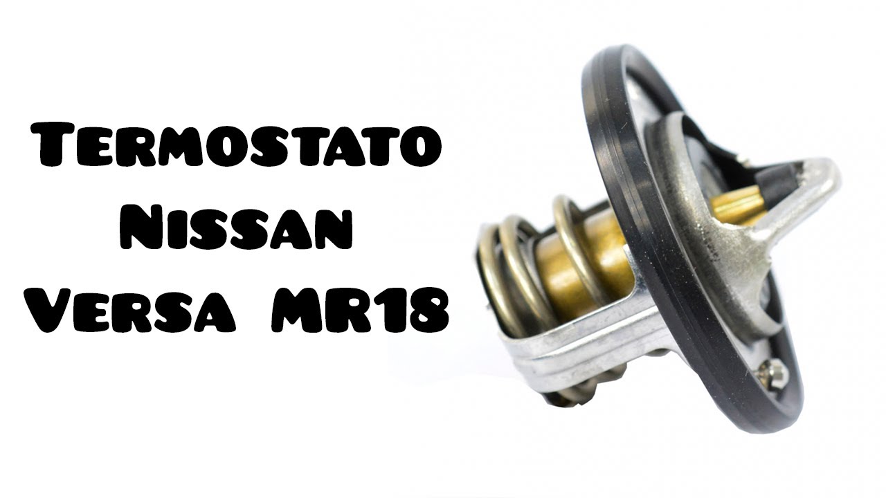 termostatos-nissan-versa-1-8-instalacion-correcta-mr18-youtube