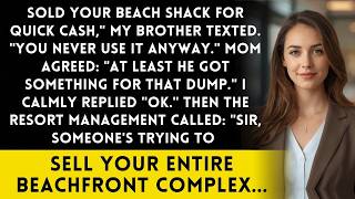 Information Brother Sold My Worthless Beach House Without Permission  He Didn't Know It's A 40M Resort Property Update