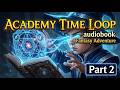 Academy Time Loop - Part 2 | Epic Fantasy Audiobook | Audiobookfree