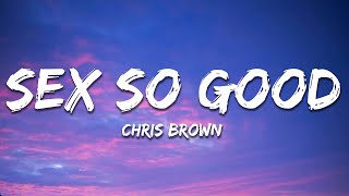 Chris Brown - Sex So Good (Lyrics)