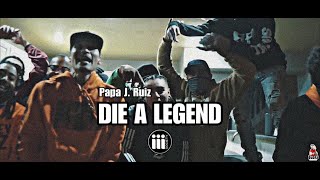 Papa J. Ruiz - Die A Legend [Official Music Video]