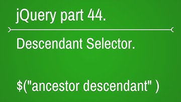 how to use descendant selector in jquery - part 44