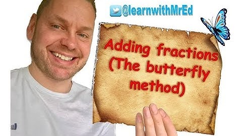 Adding fractions with different denominators using the butterfly method NEW for 2018