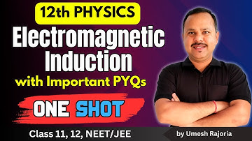 6. Electromagnetic Induction | One Shot | 12th Physics #cbse  #neet #umeshrajoria