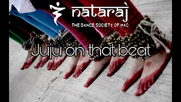 Juju On That Beat || NATARAJ : The Dance Society of MAC