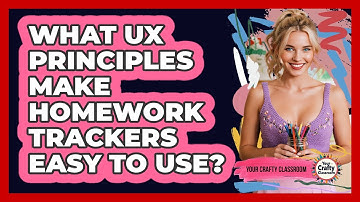What UX Principles Make Homework Trackers Easy To Use? - Your Crafty Classroom