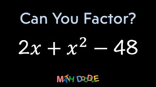 Factoring Quadratic Trinomial “2𝑥 + 𝑥^2 – 48” | Step-by-Step Algebra Solution - Math Doodle