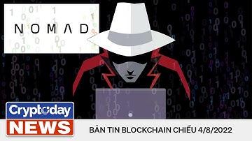 Tin tức Crypto 24h: Hacker mũ trắng trả Nomad 9 triệu USD sau vụ hack 190 triệu USD
