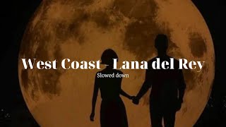 west coast / lana del rey ; slowed down