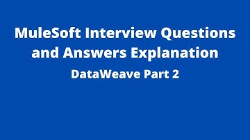 MuleSoft Interview Q&As | DataWeave Part 2