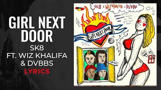 Video thumbnail of "SK8, Wiz Khalifa, DVBBS - Girl Next Door (LYRICS)"