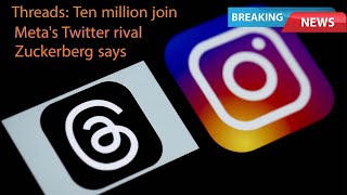 Threads: Ten Million Join Metas Twitter Rival, Zuckerberg Says - World News Spotligt.