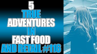 5 TRUE ADVENTURES IN FAST FOOD AND RETAIL #116