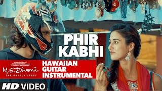phir kabhi video song ms dhoni the untold story hawaiian guitar instrumental by rajesh thaker
