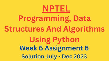 NPTEL Programming, Data Structures And Algorithms Using Python Week 6 Assignment Solution July 2023