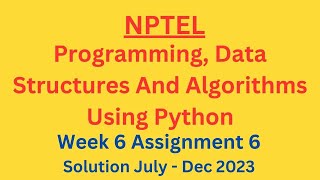 NPTEL Programming, Data Structures And Algorithms Using Python Week 6 Assignment Solution July 2023