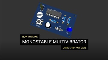 How to Make Monostable Multivibrator Using 7404 NOT Gate