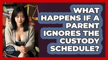 What Happens If A Parent Ignores The Custody Schedule? - Get Divorce Answers