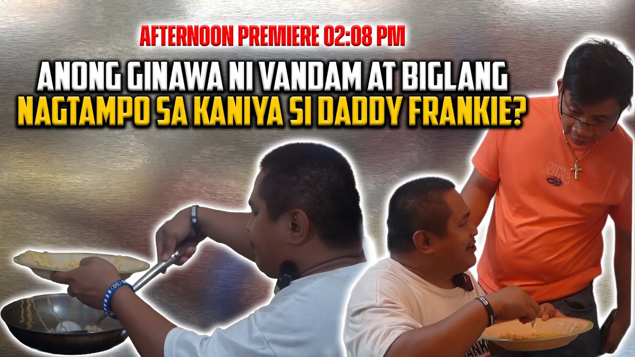 ANO KAYANG GINAWA NI VANDAM AT BIGLANG NAGTAMPO SA KANIYA SI DADDY FRANKIE? ANO NA NAMANG KASALANAN?