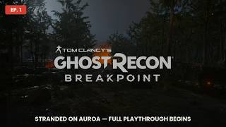 Ghost Recon Breakpoint - Let's Play Ep.1 | Crash Landing & First Contact- No commentary