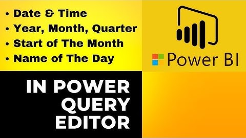 10. Date & Time | Extract Year, Month, Quarter, Start Of The Month From Date Column In Power Query.