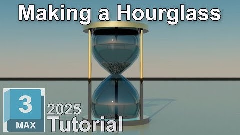 3DS Max 2025 Tutorial | Making a Hourglass [For Beginner]