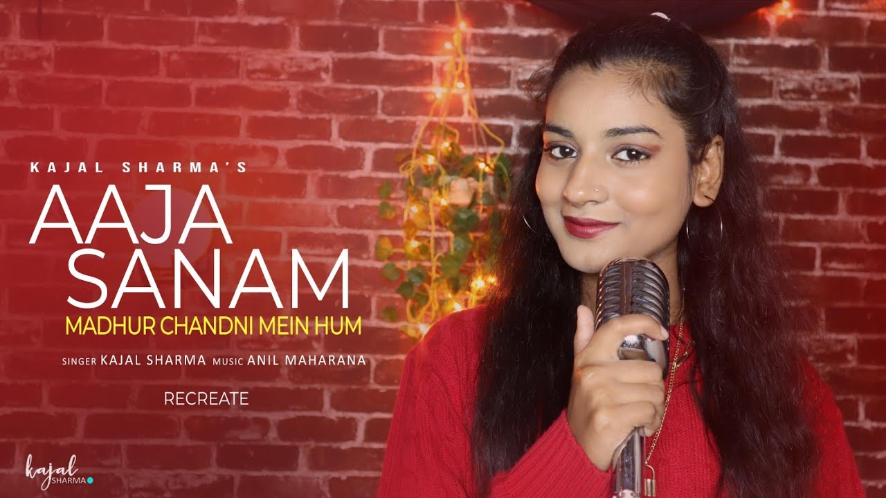 Aaja Sanam Madhur Chandani  Recreated  New Version  Kajal Sharma  Anil Maharana  Female Version