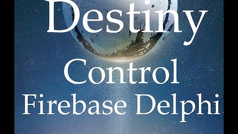 Destiny: Control Firebase Delphi