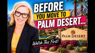 Before You Move to Palm Desert - Watch This First