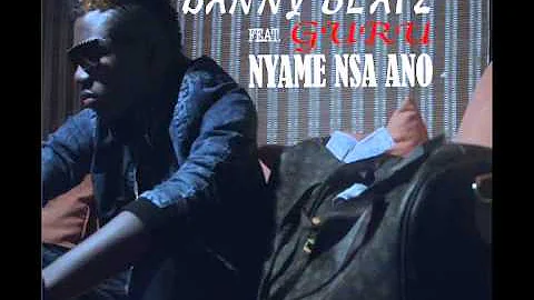 Danny Beatz - Nyame Nsa Ano Ft Guru (Prod By Danny Beatz)