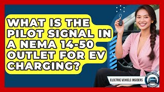 What Is The Pilot Signal In A NEMA 14-50 Outlet For EV Charging? - Electric Vehicle Insiders