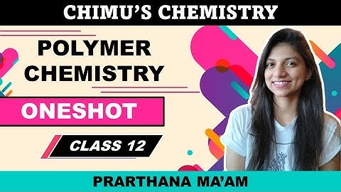 POLYMER CHEMISTRY | ONE SHOT LECTURE | CLASS 12 | Prarthana Ma