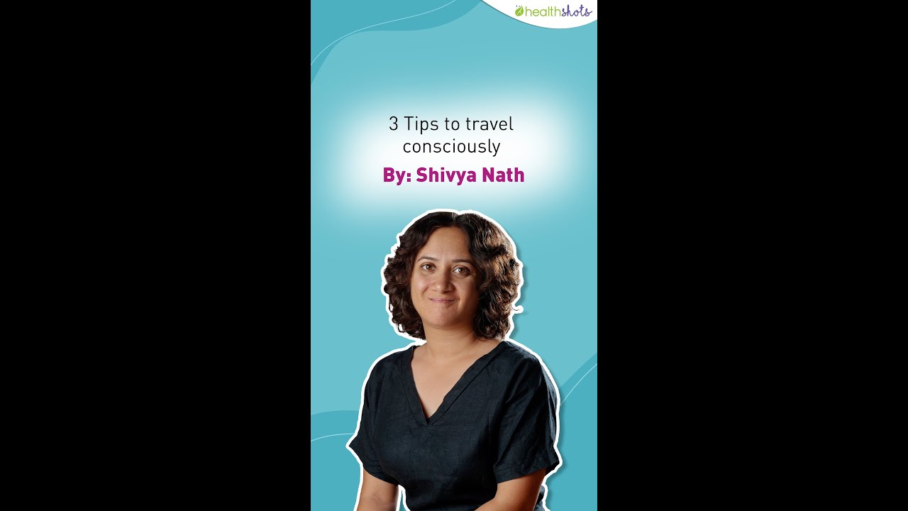 Shivya Nath | How to travel sustainably: Learn from the journey of a travel blogger 