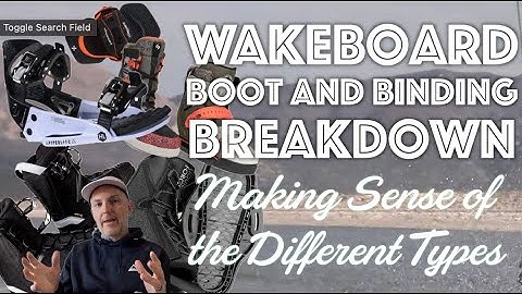 Wakeboard Boot and Binding Breakdown:  Making Sense of the Five Different Types