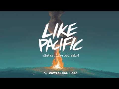 Like Pacific "Worthless Case"