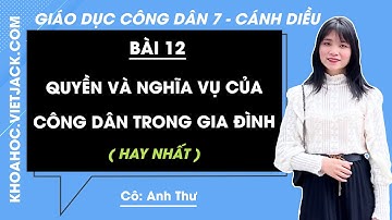 Giáo dục công dân 7 Bài 12: Quyền và nghĩa vụ của công dân trong gia đình - Trang 61, 67 | Cánh diều