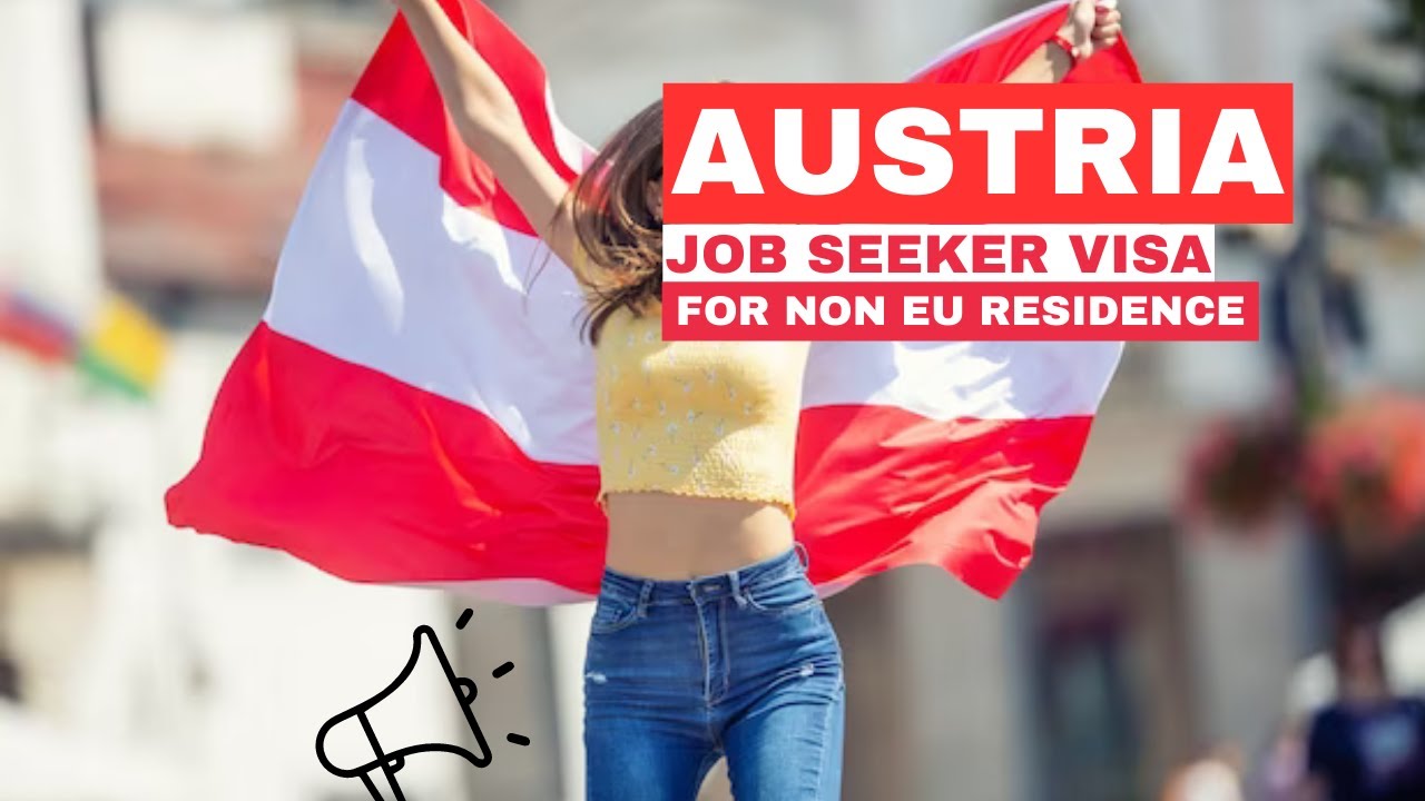 How to Get a Job Seeker Visa for Austria A Complete Guide for NonEU