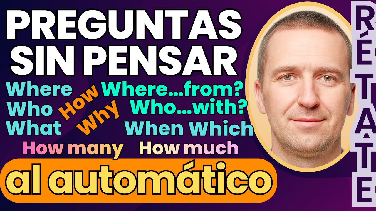 RETO 7. Cómo usar las palabras interrogativas en inglés sin pensar | Entrenamiento conversacional