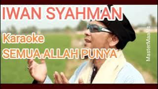IWAN SYAHMAN   SEMUA ALLAH PUNYA karaoke m1
