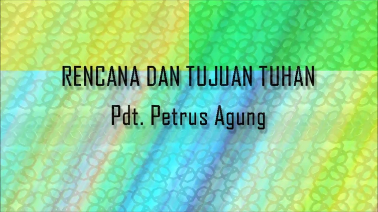 Pdt. Petrus Agung - Rencana Dan Tujuan Tuhan